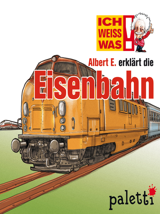 Title details for Ich weiß was--Albert E. erklärt die Eisenbahn by Thomas Krüger - Available